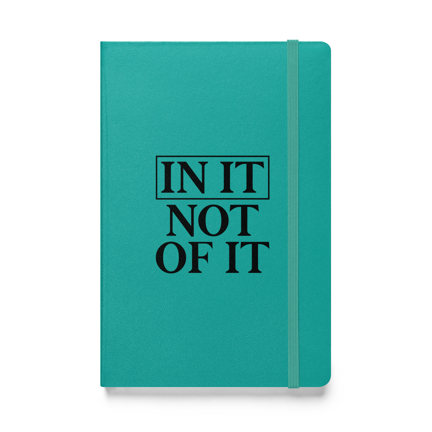 In It, Not Of It Hardcover bound notebook