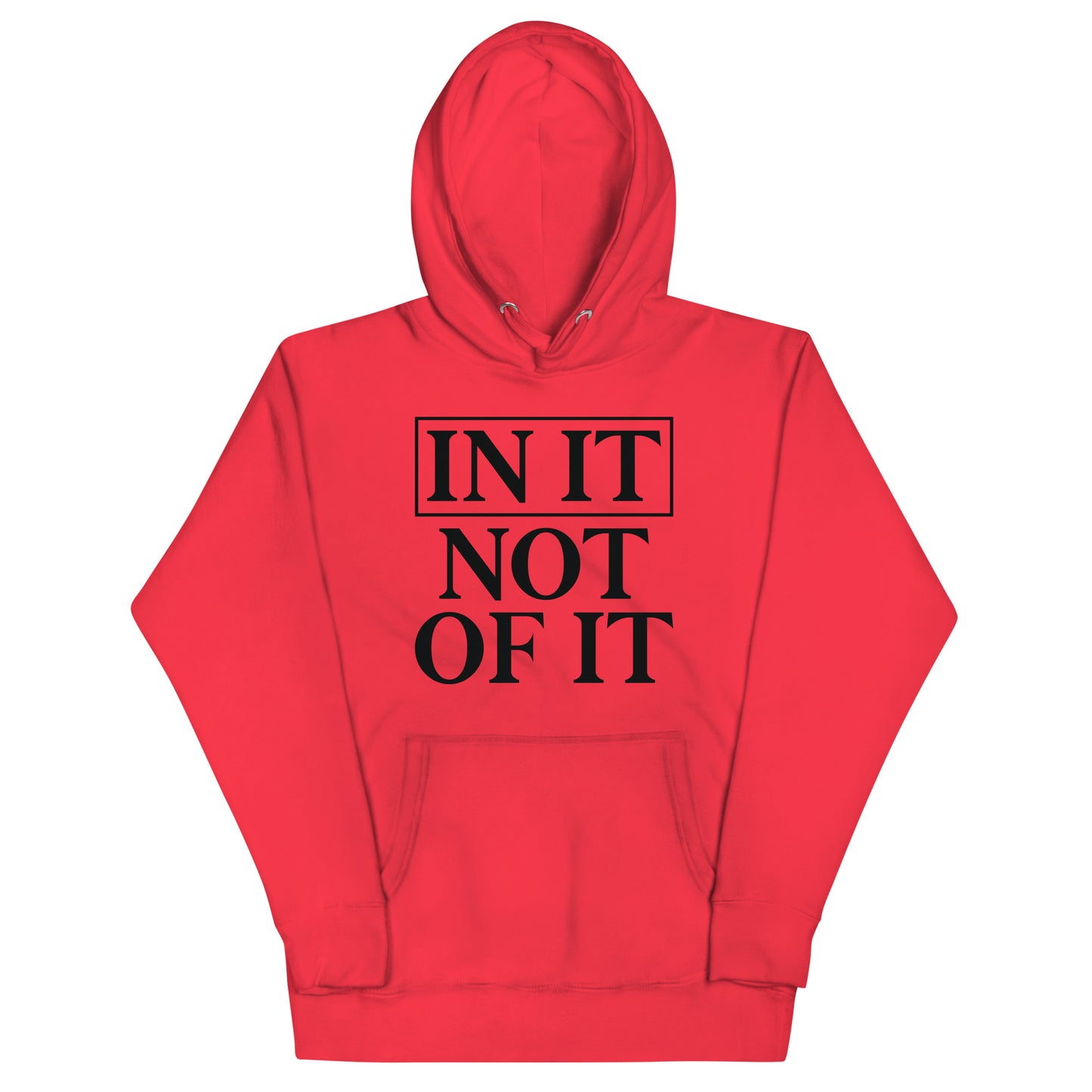 In It, Not Of It Hoodie