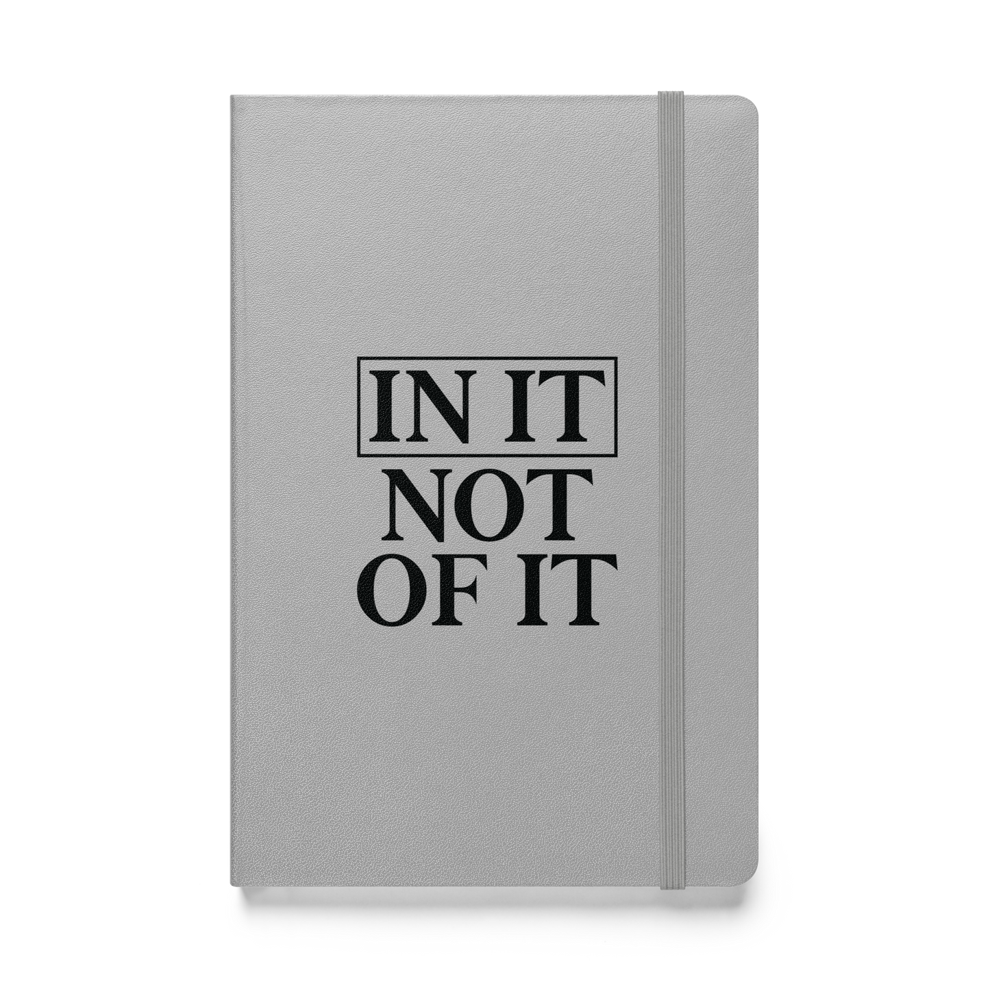 In It, Not Of It Hardcover bound notebook