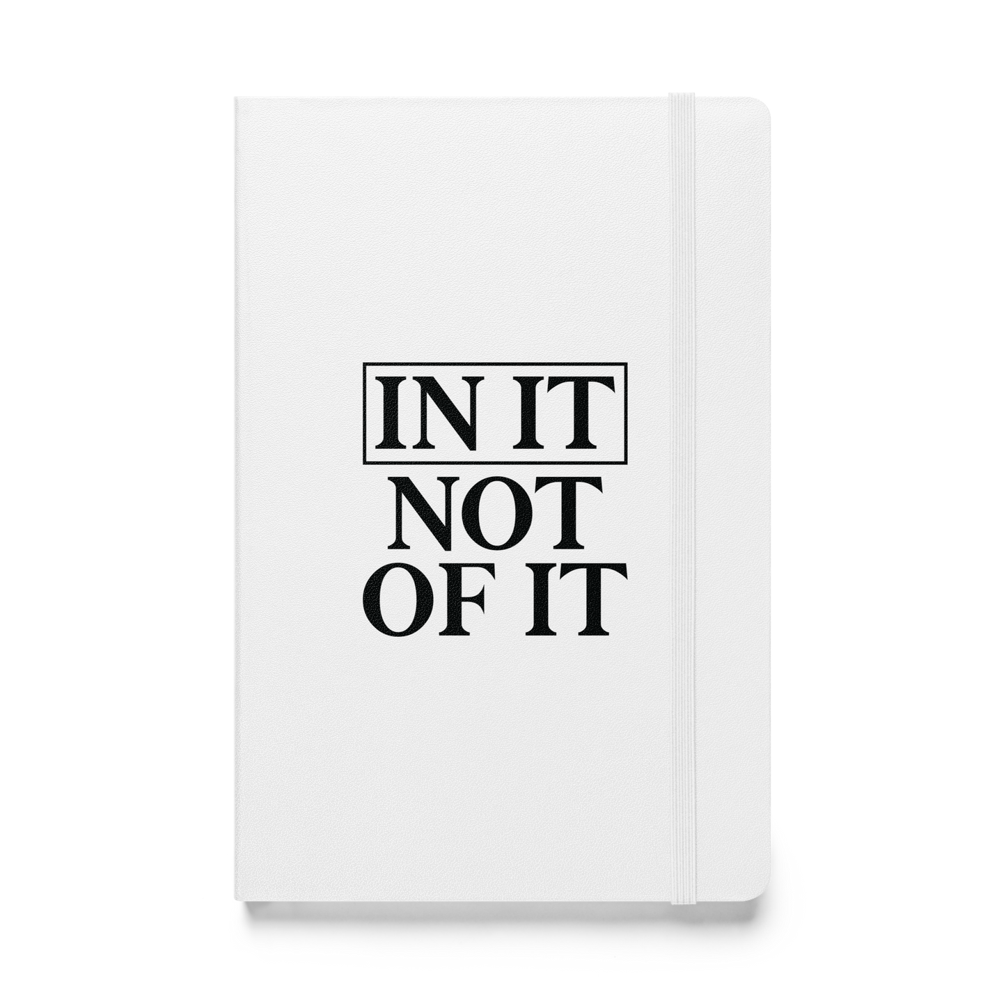 In It, Not Of It Hardcover bound notebook